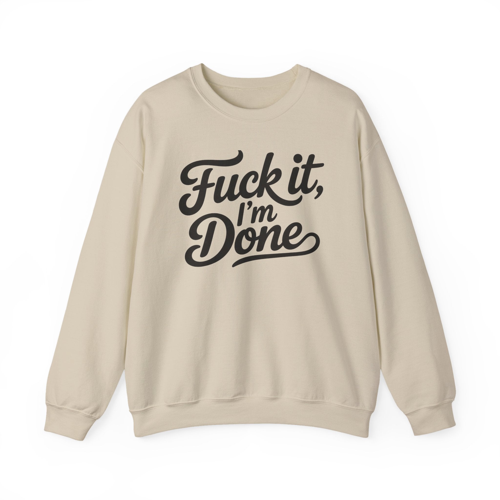 Graphic Sweatshirt — “Fuck It, I’m Done” Casual Crewneck