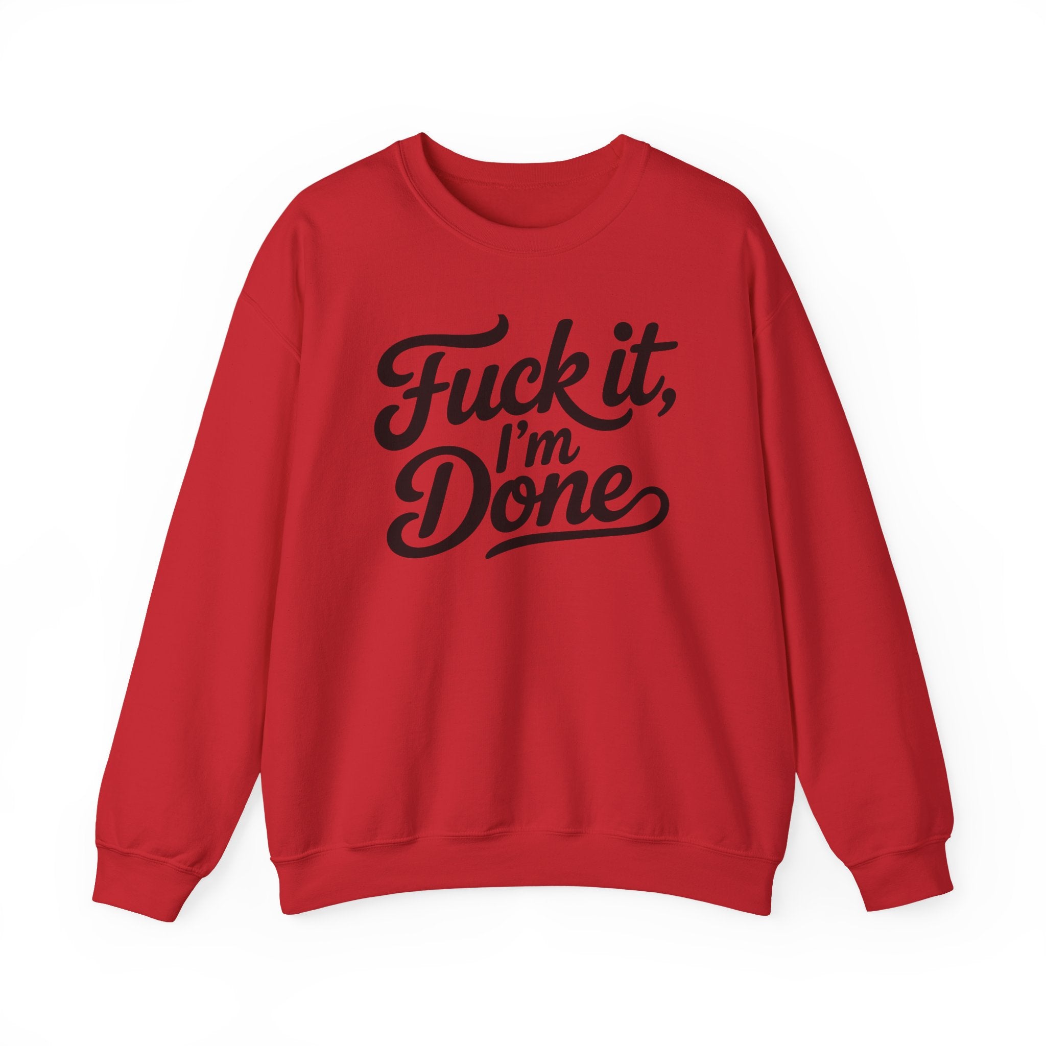 Graphic Sweatshirt — “Fuck It, I’m Done” Casual Crewneck