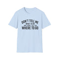 Don't Tell Me What To Do T‑Shirt — Funny Sassy Graphic Tee