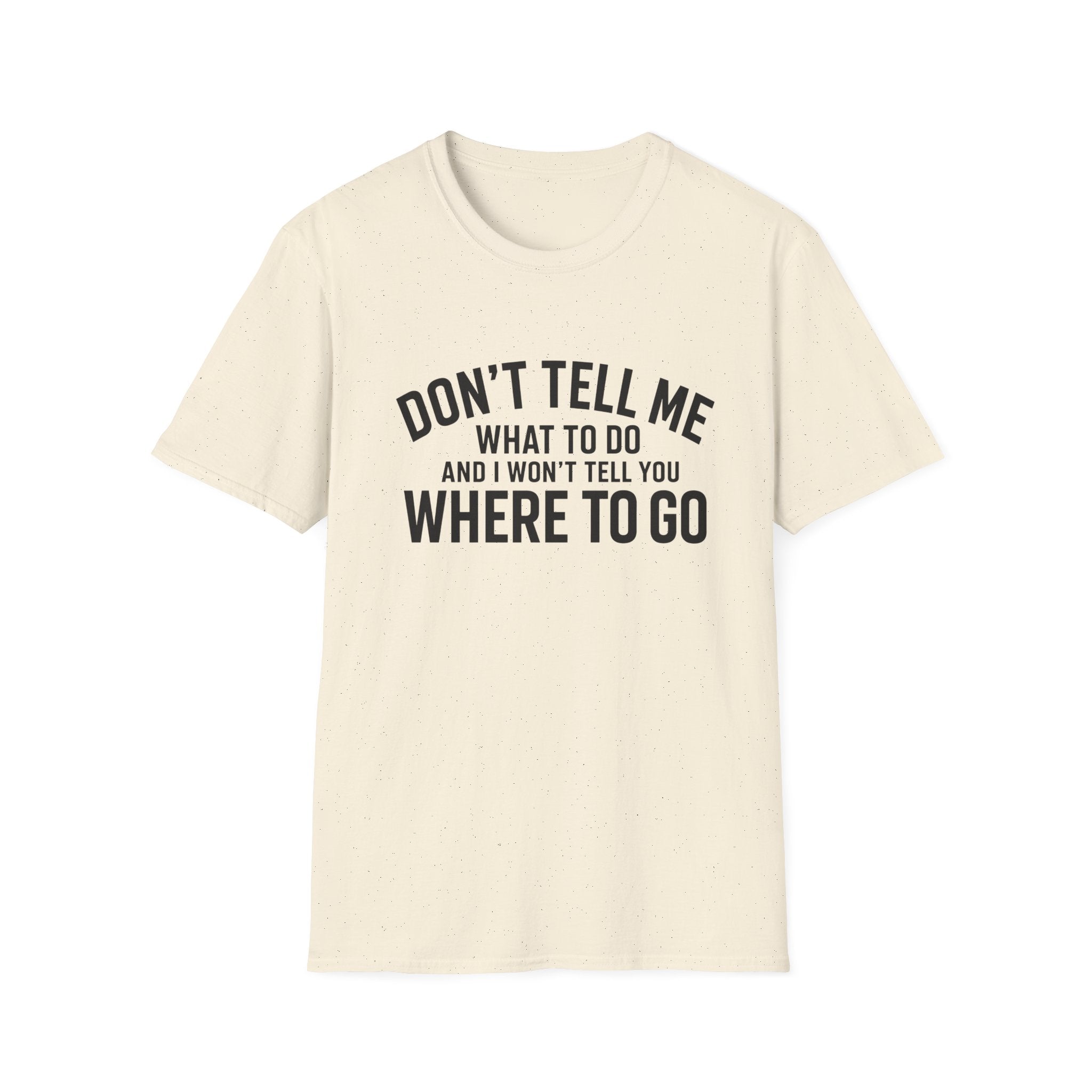Don't Tell Me What To Do T‑Shirt — Funny Sassy Graphic Tee