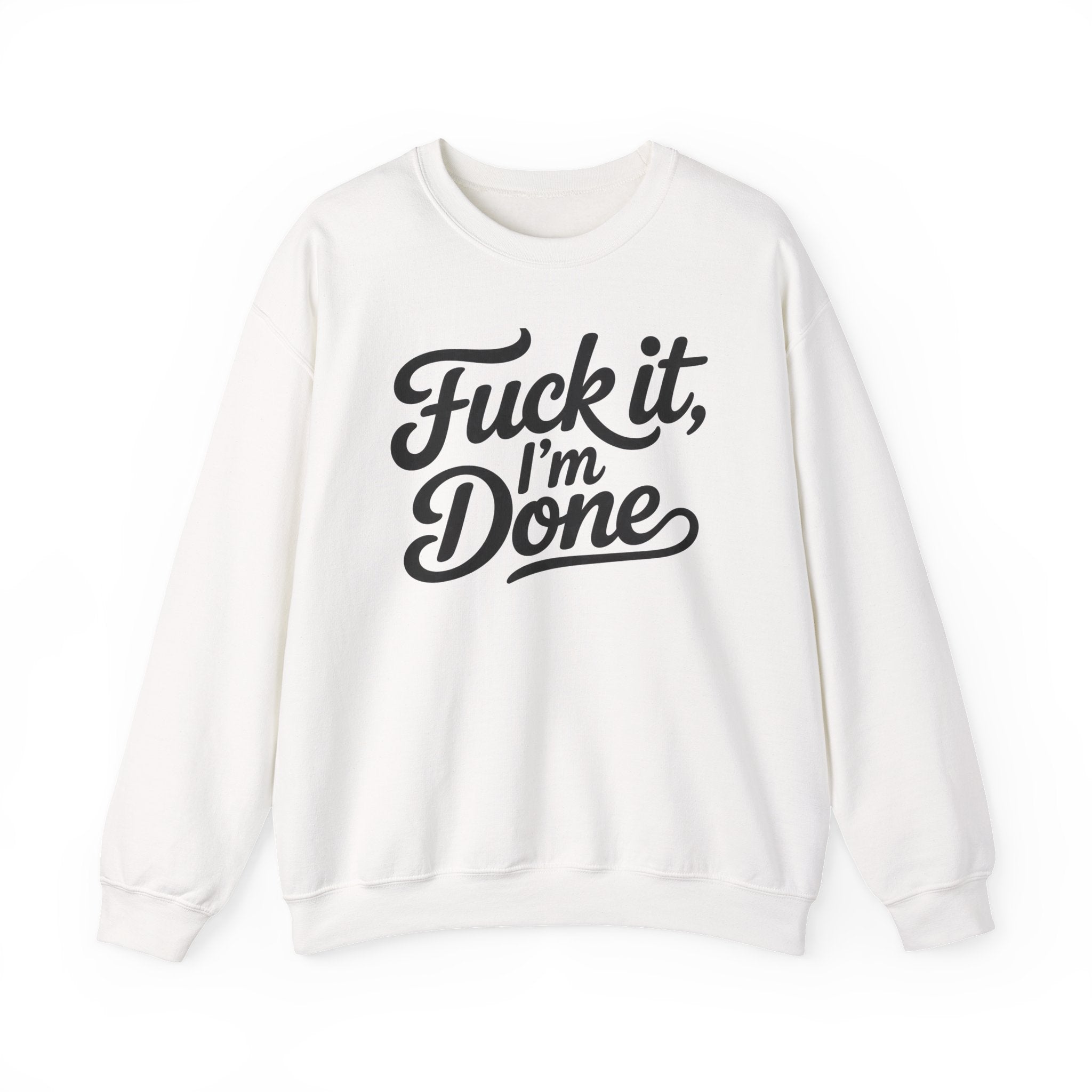 Graphic Sweatshirt — “Fuck It, I’m Done” Casual Crewneck