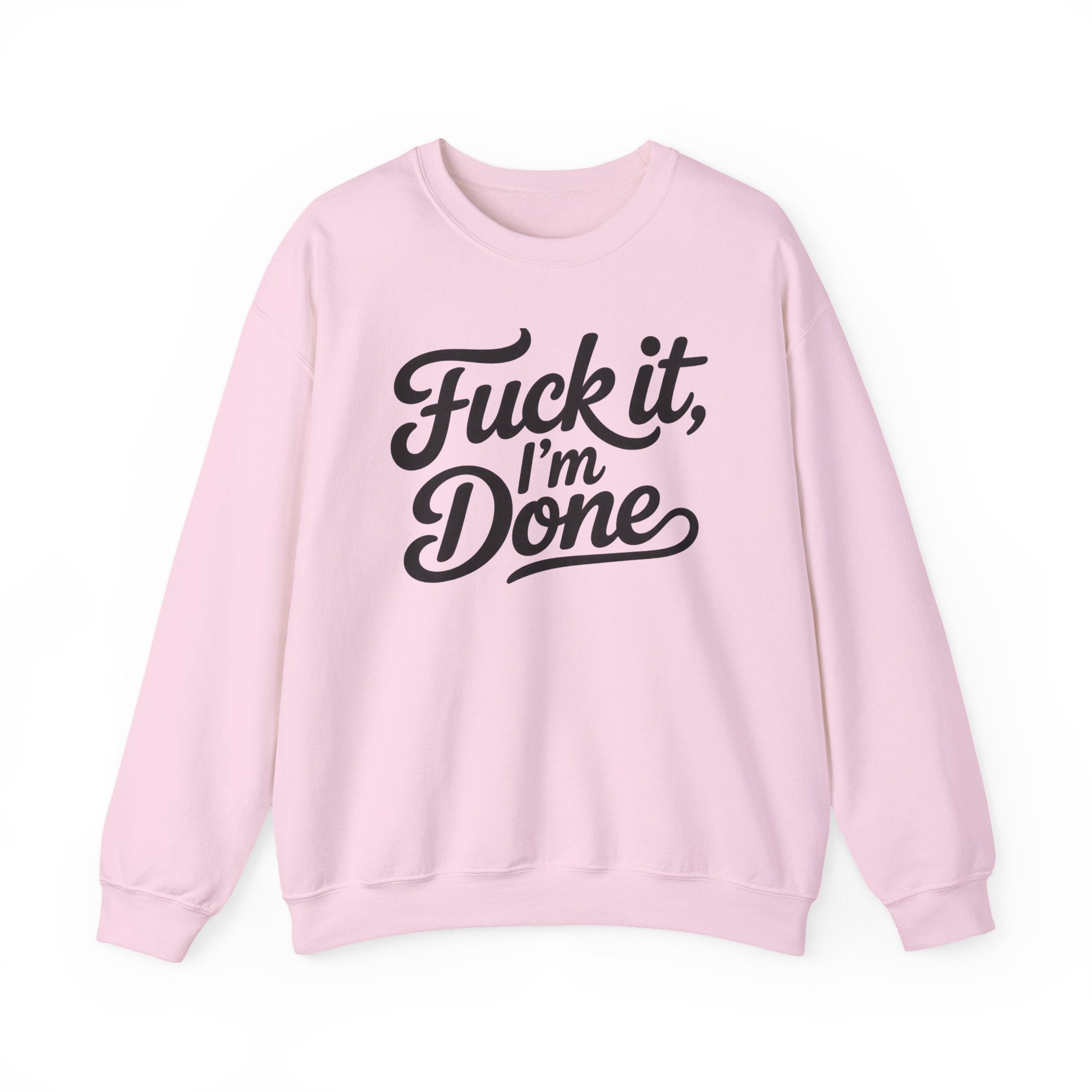 Graphic Sweatshirt — “Fuck It, I’m Done” Casual Crewneck
