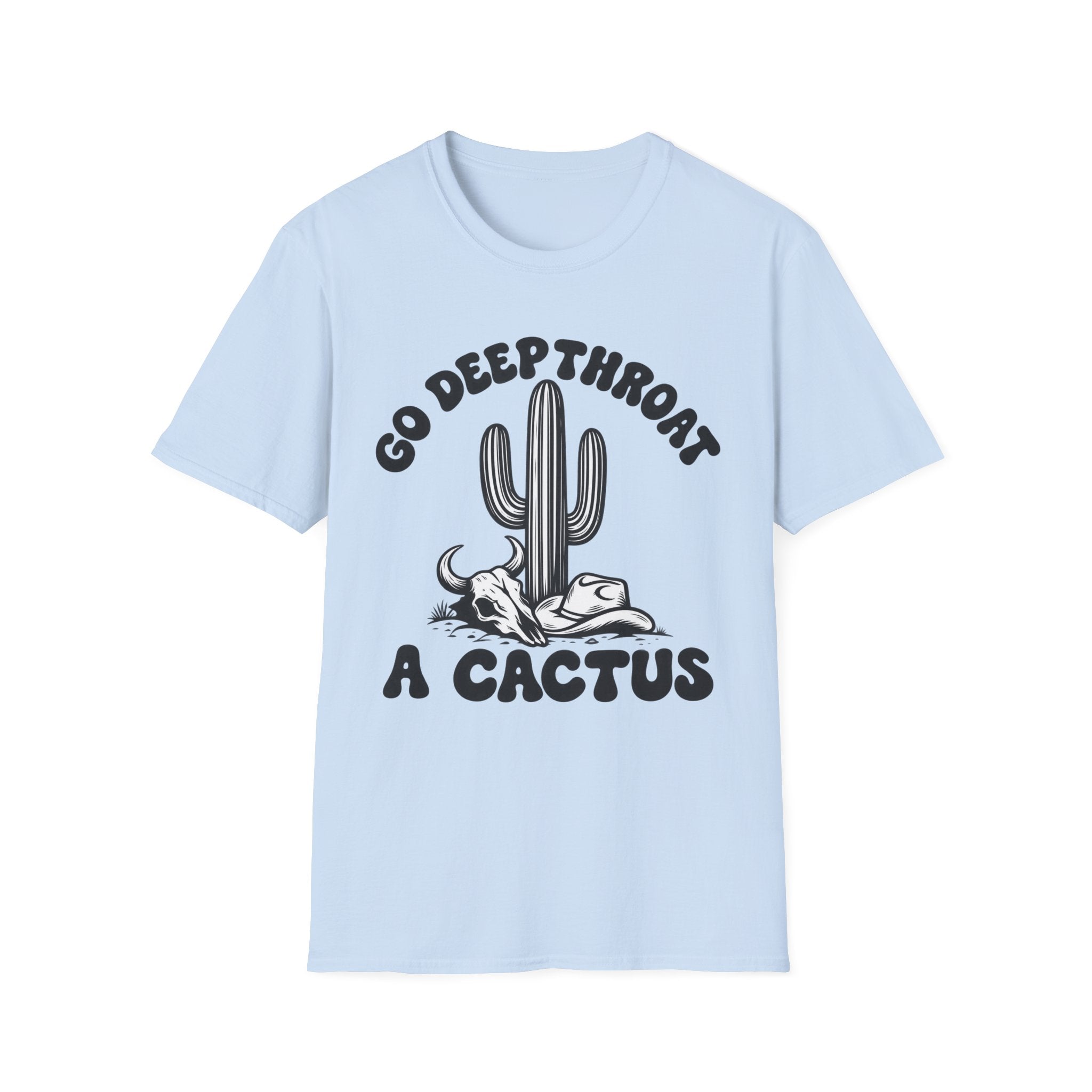 T-Shirt — “Go Deepthroat a Cactus” Cactus Graphic Tee