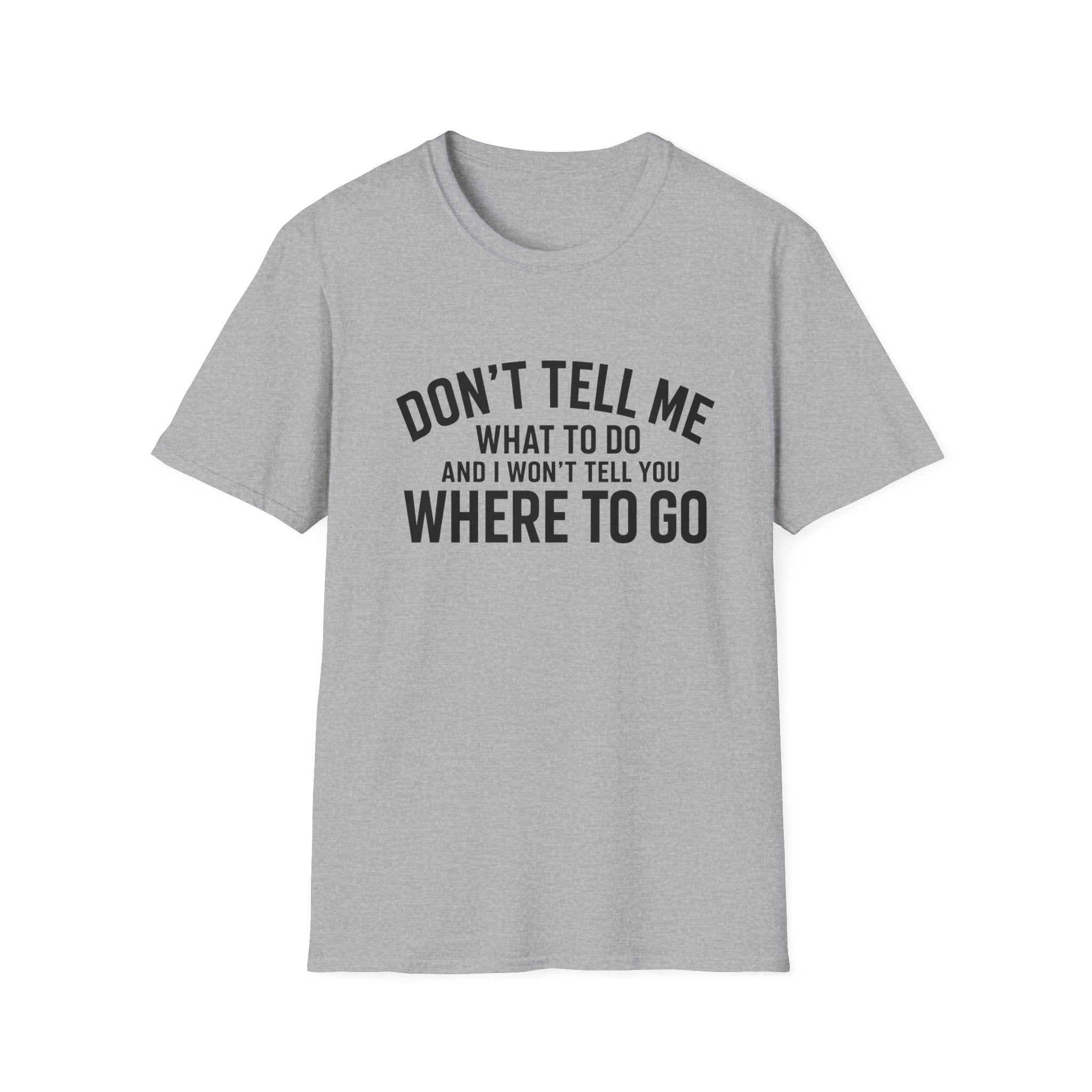 Don't Tell Me What To Do T‑Shirt — Funny Sassy Graphic Tee